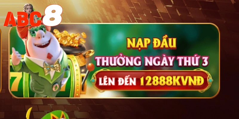 Nhận ngay 12888k khi nạp lần đầu vào thứ 3 là khuyến mãi thu hút nhiều người